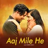 About Aaj Mile He Song